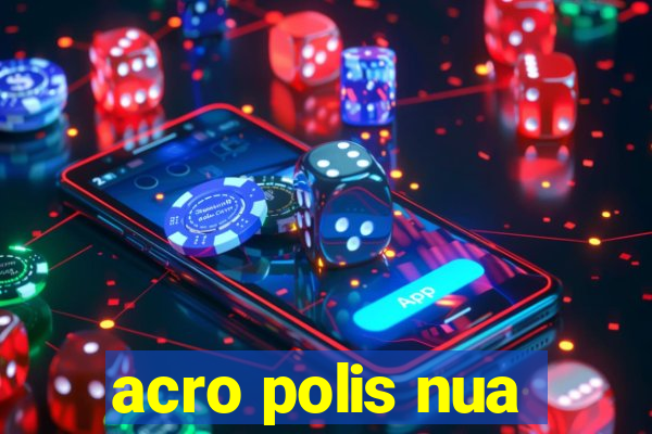 acro polis nua